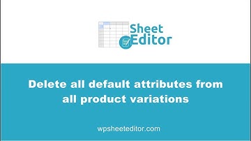 WooCommerce - Delete All Default Attributes from All Product Variations