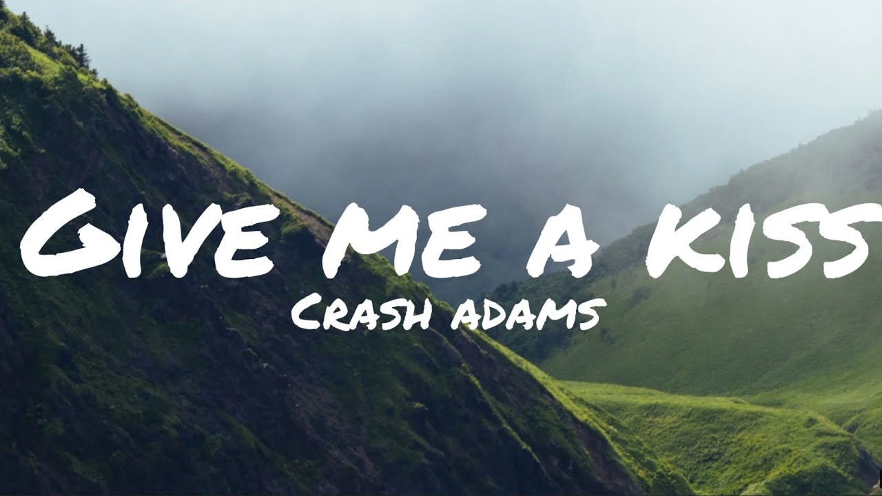 [Lyrics]Crash Adams Give Me A Kiss(Except for that first night We're