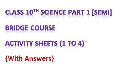 Bridge Course | Class10th(semi) | Science 1| Activity Sheets(1-4) | With Answers.