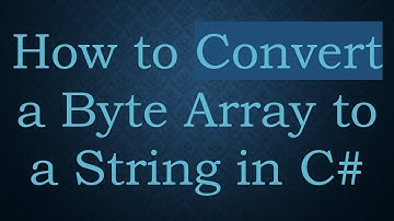 How to Convert a Byte Array to a String in C#