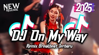 Download Lagu DJ On My Way Breakbeat Remix Full Bass Terbaru Version 2025 MP3 Download Lagu DJ On My Way Breakbeat Remix Full Bass Terbaru Version 2025 MP3
