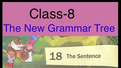 The sentence/ The New grammar Tree/Class-8 / Answers and Question