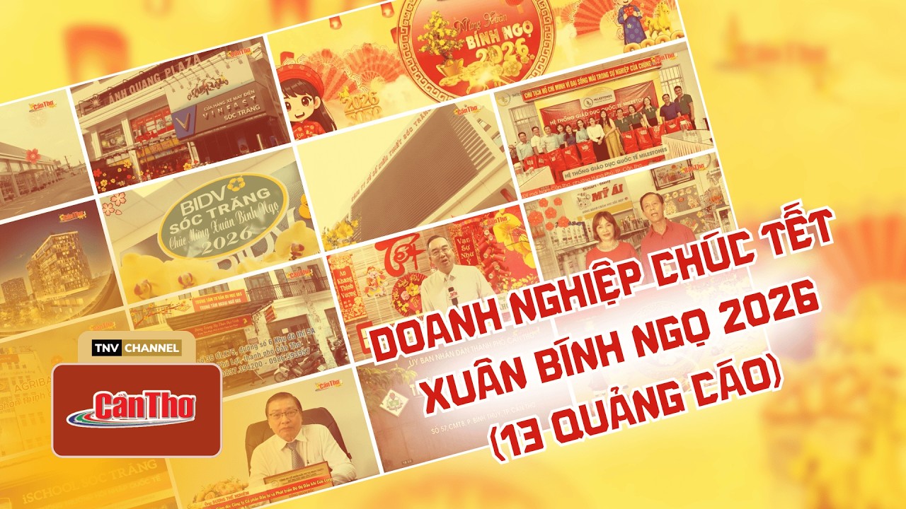 #tết_2026 Báo và PTTH Cần Thơ | Cần Thơ 1 - Doanh nghiệp chúc Tết - Xuân Bính Ngọ 2026 [FULL]