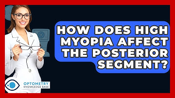 How Does High Myopia Affect The Posterior Segment? - Optometry Knowledge Base