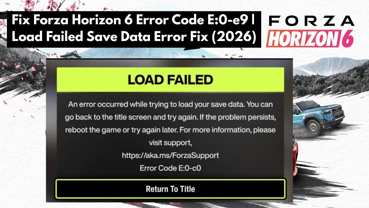 Fix Forza Horizon 6 Error Code E:0-e9 | Load Failed Save Data Error Fix ...