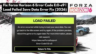 Fix Forza Horizon 6 Error Code E:0-e9 | Load Failed Save Data Error Fix (2026)
