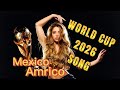 Mexico Amrico - World Cup 2026 Song 