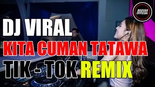 DJ VIRAL KITA CUMAN TATAWA - TIK TOK REMIX 2019