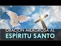 Oracin milagrosa al espiritu santo para una peticin difcil y desesperada