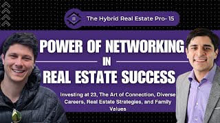 Investing at 23, The Art of Connection, Diverse Careers, Real Estate Strategies, and Family Values