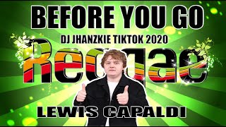 Video thumbnail of "BEFORE YOU GO REGGAE CLASSIC LEWIS CAPALDI DJ JHANZKIE 2020"