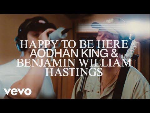 Aodhán King, Benjamin William Hastings - Happy To Be Here (Official Music Video)