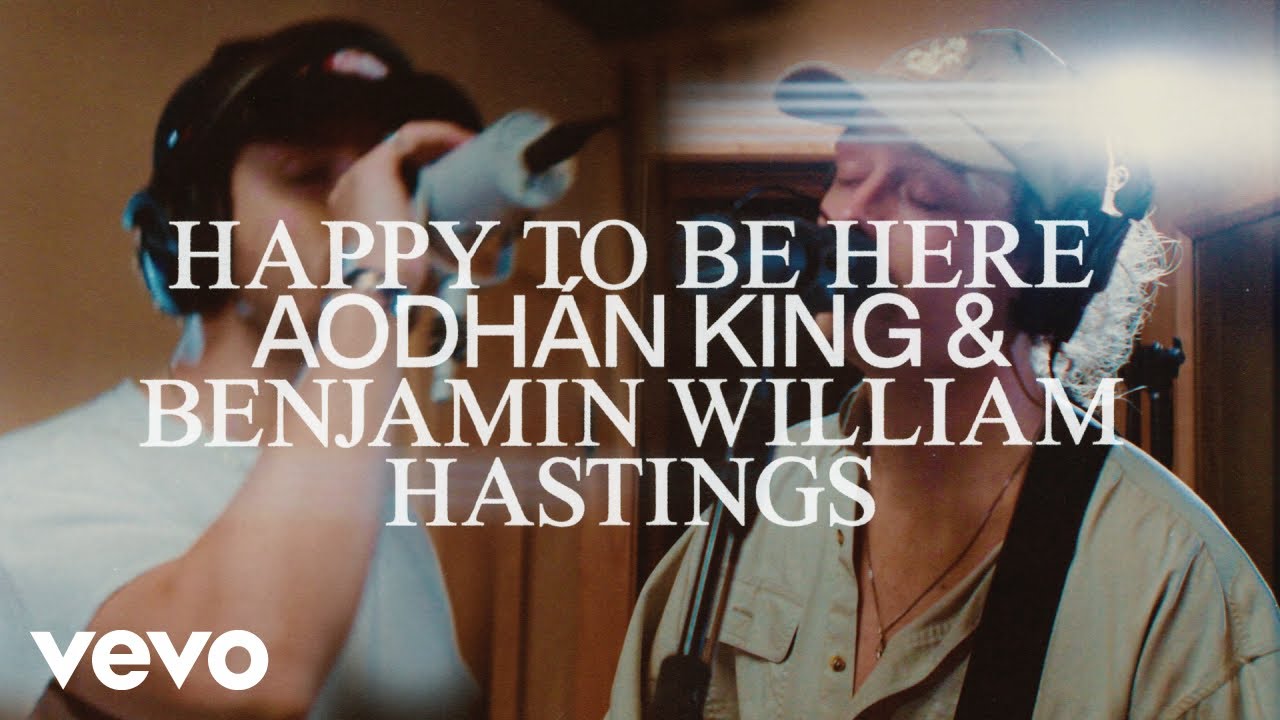 Aodhán King, Benjamin William Hastings - Happy To Be Here (Official Music Video)