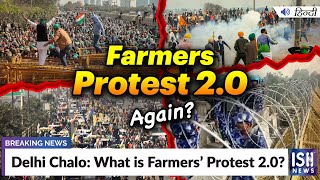 Delhi Chalo: What is Farmers’ Protest 2.0? | ISH News