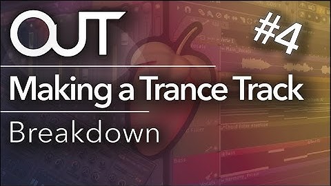 Making a Trance Track #4 - Breakdown