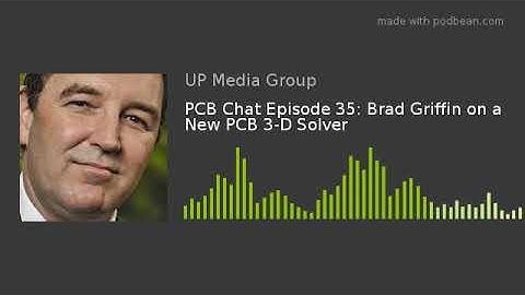 PCB Chat Episode 35: Brad Griffin on a New PCB 3-D Solver