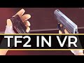 Team fortress 2 in vr is an absolute masterpiece  heres why