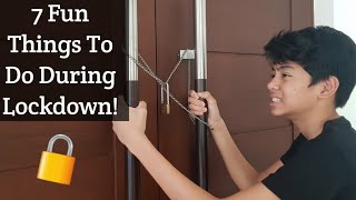 7 Fun Things to do during lockdown!
