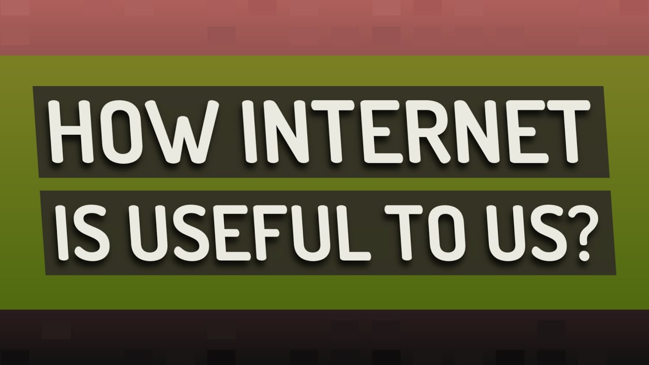 How Internet Is Useful To Us YouTube