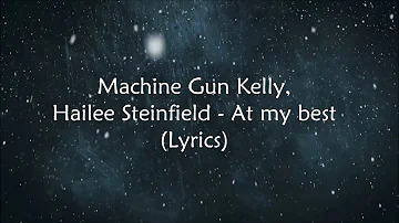 Machine Gun Kelly, Hailee Steinfield - at my best (Lyrics) (4K) Takee Alif