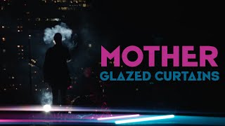 Glazed Curtains - Mother (Official Music Video)