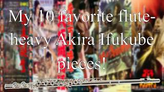 My 10 favorite flute-heavy Akira Ifukube pieces!