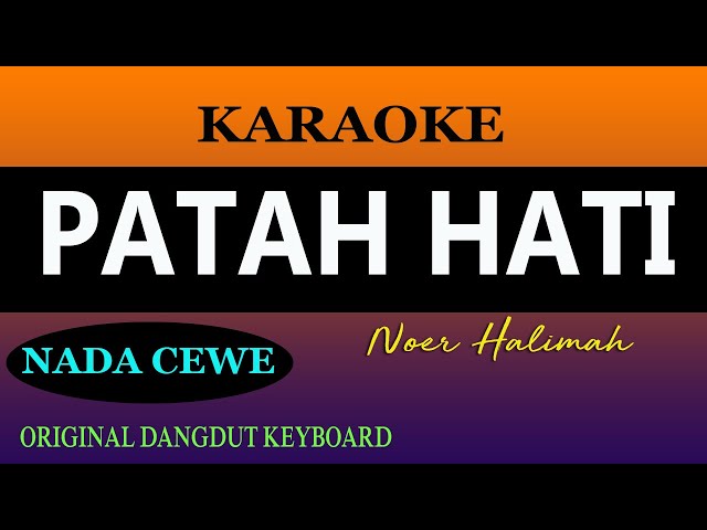 PATAH HATI KARAOKE  NADA CEWE class=