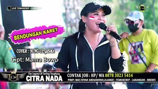 BENDUNGAN KARET ~ NUNG UL QISMA || CITRA NADA LIVE LAPANGAN DESA TEMUKEREP || LARANGAN - BREBES