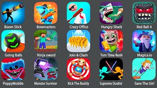 Boom Stick,Bowmasters,Crazy Office,Hungry Shark,Red Ball 4,Going Balls,Ninja & Clash,Tom Time Rush,