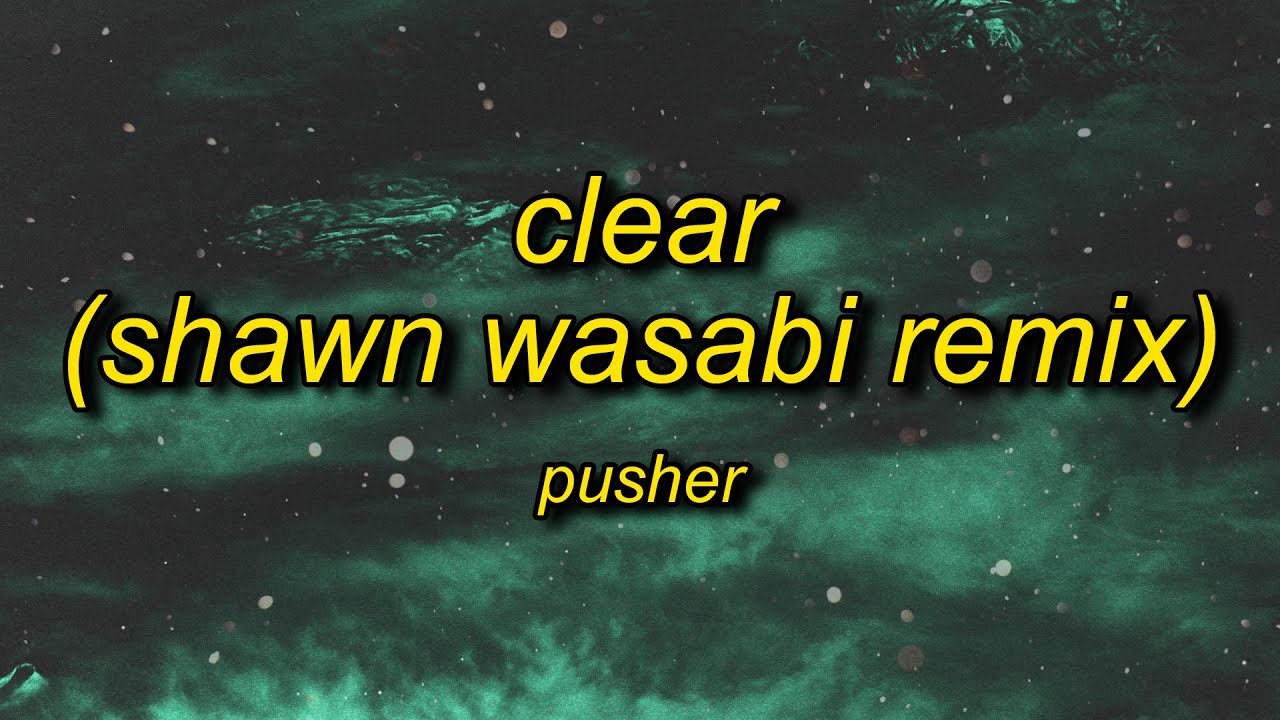 Pusher - Clear ft. Mothica (Shawn Wasabi Remix)