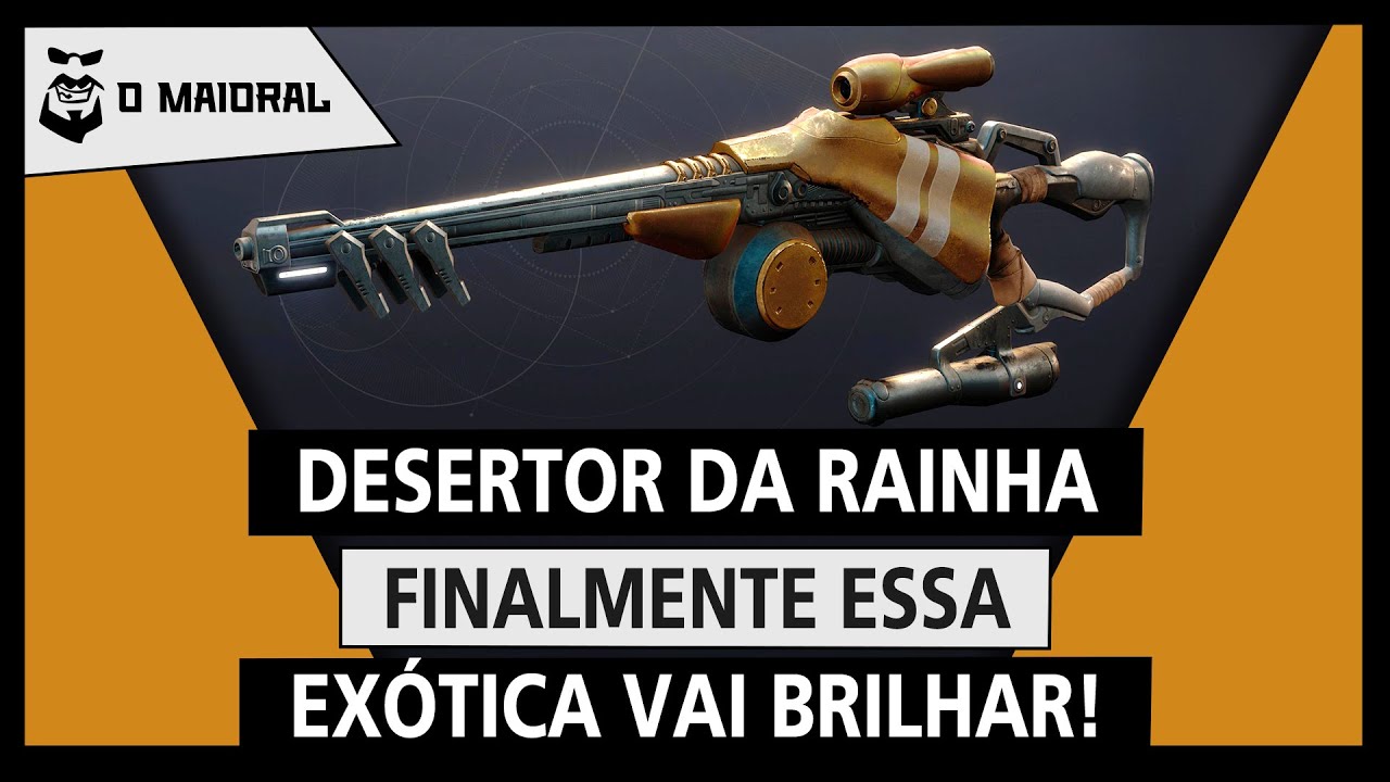 DESTINY 2 - Desertor da Rainha - Finalmente essa exótica vai brilhar ...