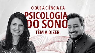 Ciência e Psicologia do SONO - Psicologia na Veia recebe a Dra. CAMILA DE MASI