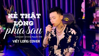 Kẻ Thật Lòng Phía Sau - Nam Birthday | Viết Long Cover | Nhạc Hot Tiktok