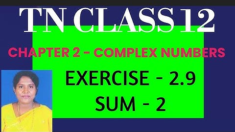 #TN Class 12 Maths Samacheer Kalvi Chapter 2 Complex Numbers Exercise - 2.9  Q no 2