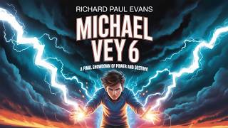 Michael Vey 6 by Richard Paul Evans - A Final Showdown of Power and Destiny!