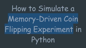 How to Simulate a Memory-Driven Coin Flipping Experiment in Python