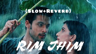 Rim_Jhim💖 || [Slow+Reverb] Song || Jubin Nautiyal || Full Song || New Hindi Song💖