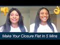 How To Make Your Closure Flat In 5 Minutes Using Hair Mousse|How To Wear/Position Wig Right