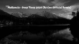 Mallancia - Deep Tieep 2020 (Re Cue Official Remix)