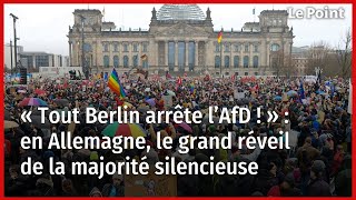 « Tout Berlin arrête l’AfD ! » : en Allemagne, le grand réveil de la majorité silencieuse