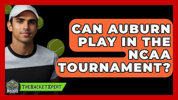 Can Auburn Play In The NCAA Tournament? - The Racket Xpert