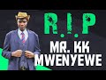 R I P Mr KK Mwenyewe R I P Mr KK Mwenyewe