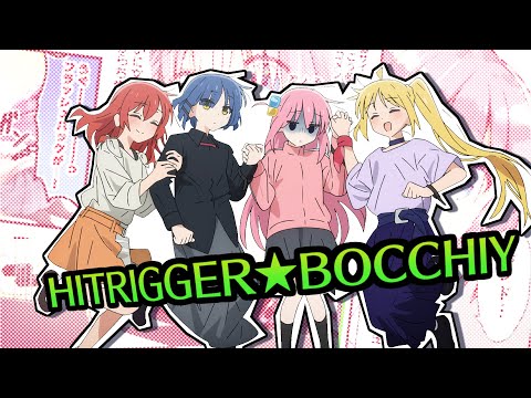【音MAD】HITRIGGER★BOCCHIY