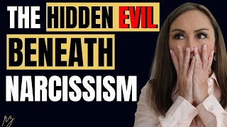 The Hidden Evil Beneath Narcissism