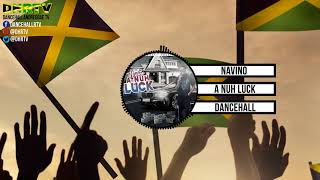 Navino - A Nuh Luck Stashment Records ♫Dancehall September 2018