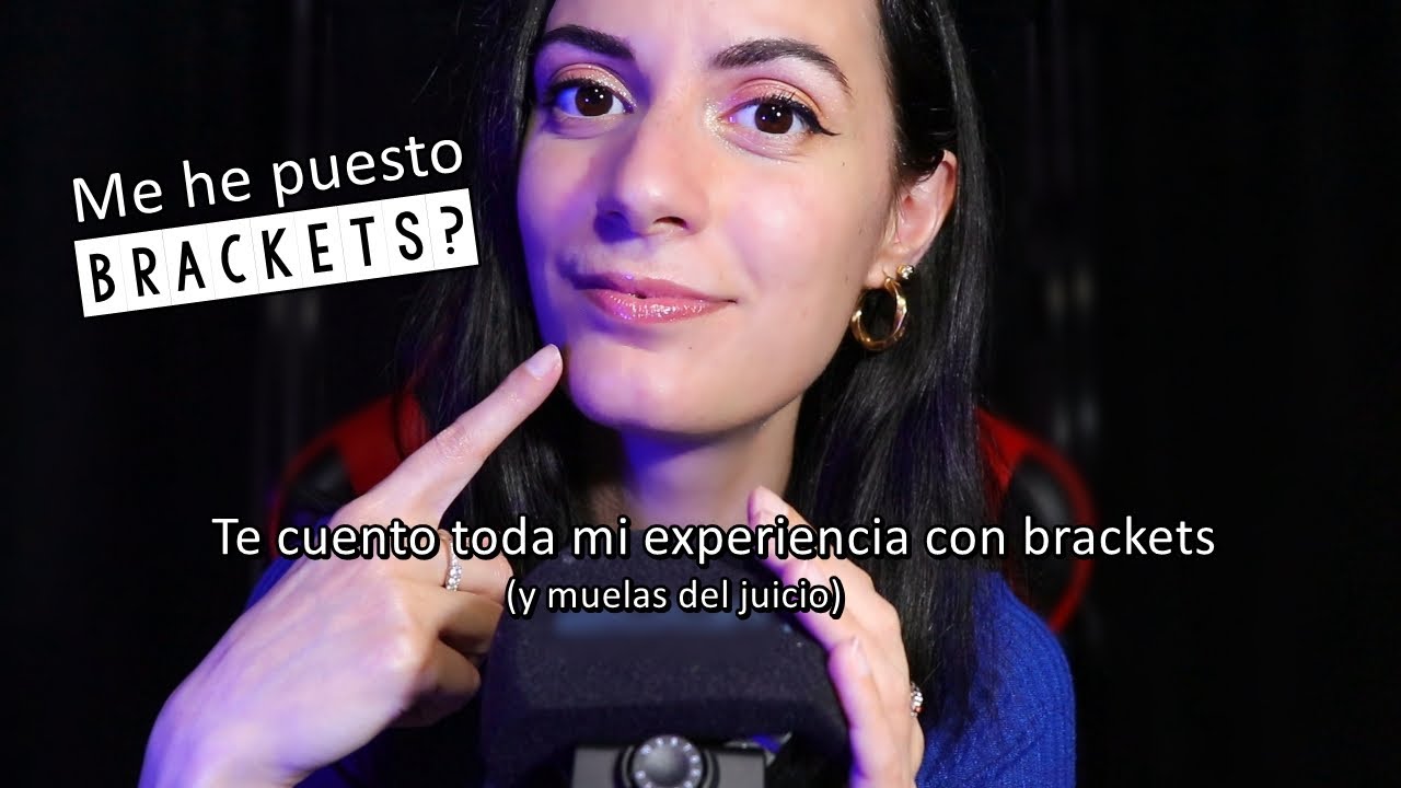 ASMR español Storytime Mi experiencia inmensa con los BRACKETS!