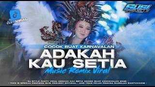DJ ADAKAH KAU SETIA MUSIK REMIX VIRAL FULL PARTY
