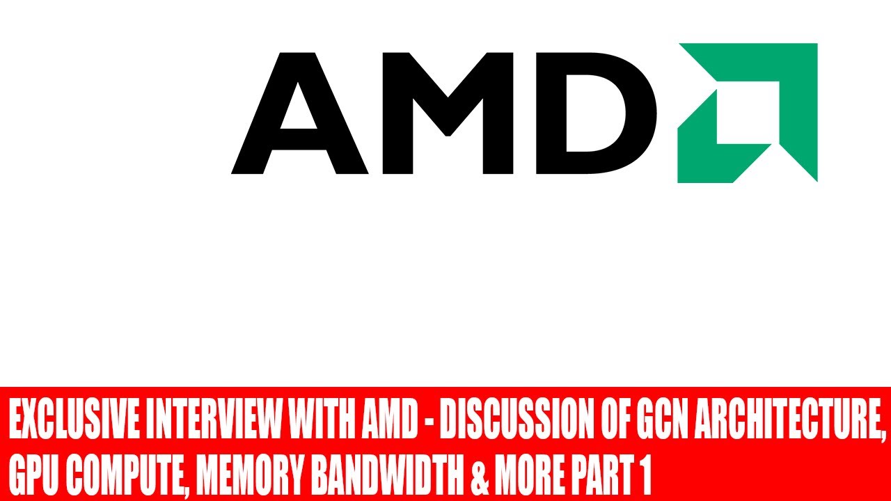 AMD Exclusive Interview - GPU & GCN Architecture Discussion, GPGPU ...