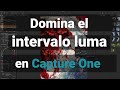 Domina el intervalo LUMA en Capture One. Te sorprenderás