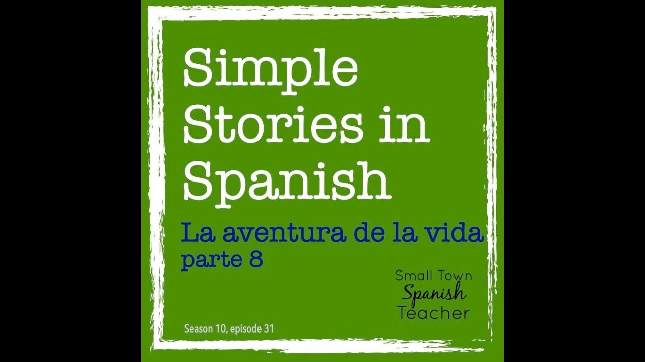 Simple Stories in Spanish: La aventura de la vida 8